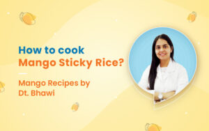 Mango Sticky Rice Recipe by Dt. Bhawi